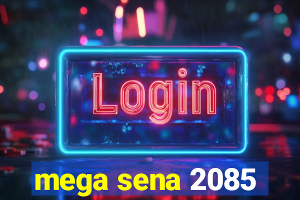 mega sena 2085